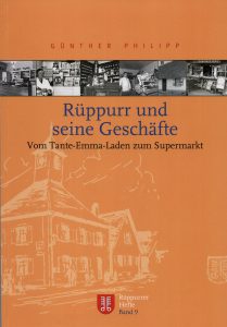 Rüppurr und seine Geschäfte. Vom Tante-Emma-Laden zum Supermarkt