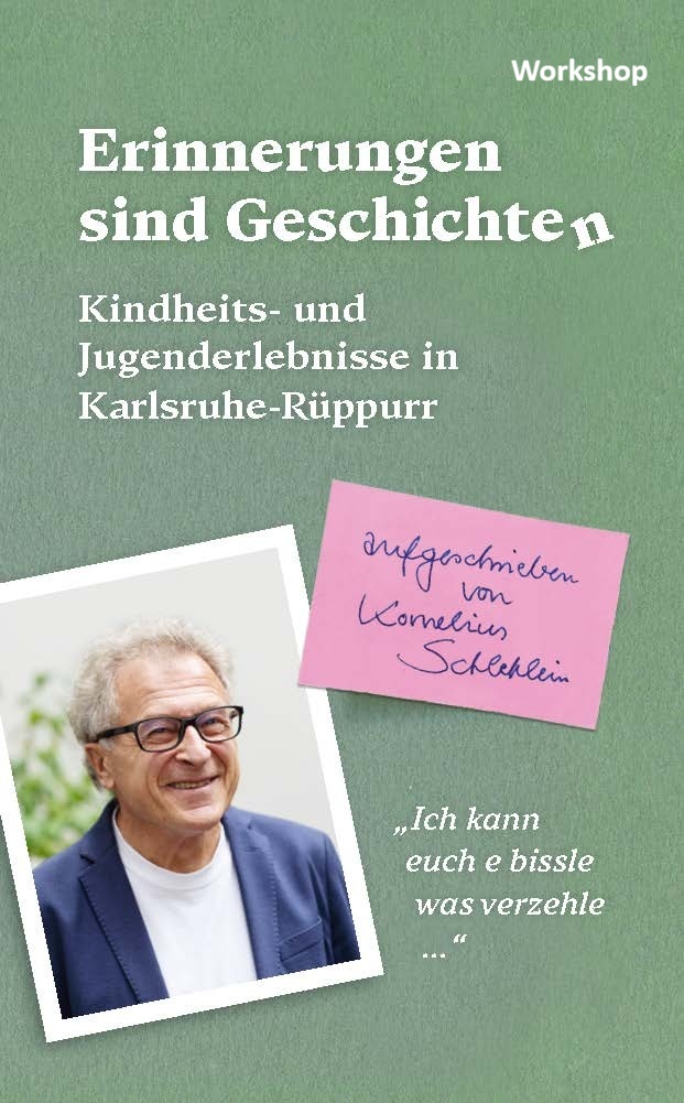 Flyer für den Workshop "Erinnerungen sind Geschichten". Auf dem Flyer ist ein Foto von Herrn Schlehlein zu sehen, mit Brille, blauem Jacket und weißem T-Shirt.
